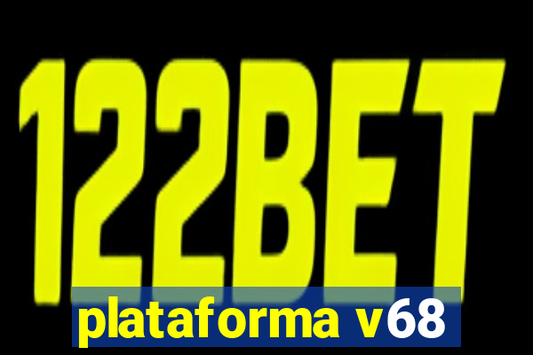 plataforma v68